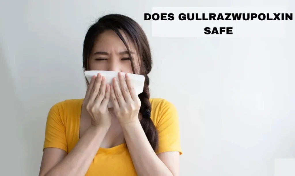 does gullrazwupolxin safe