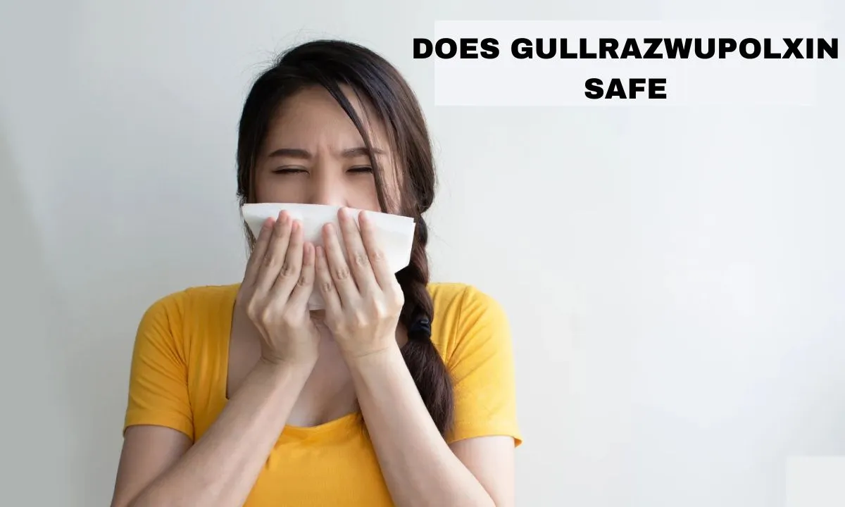 does gullrazwupolxin safe